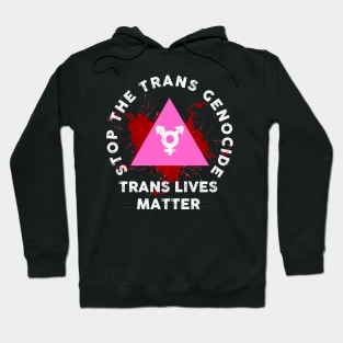 STOP THE TRANS GENOCIDE Hoodie